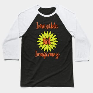 Invisible Not Imaginary Sunflower Baseball T-Shirt